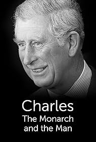 Charles: The Monarch and the Man Charles: The Monarch and the Man