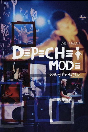 Depeche Mode: Touring the Angel — Live in Milan (2006)
