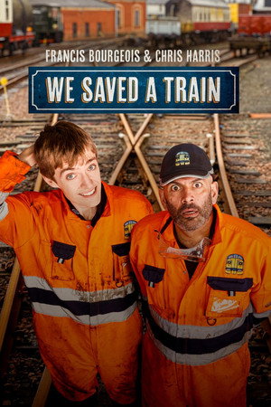 Francis Bourgeois & Chris Harris: We Saved A Train (TV Series 2026) 2026