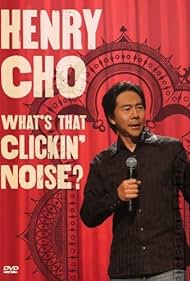 Henry Cho: What's That Clickin' Noise? (2006)