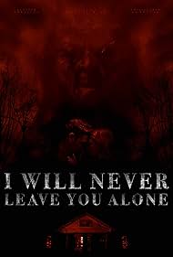 I Will Never Leave You Alone (2024)