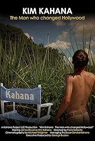 Kim Kahana: The Man who changed Hollywood (2023)