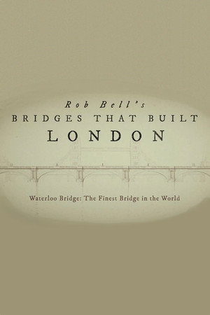 London’s Greatest Bridges with Rob Bell (2021)