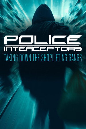 Police Interceptors: Taking Down the Shoplifting Gangs (2026)