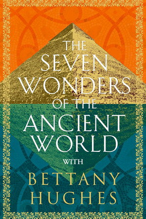Seven Wonders of the World with Bettany Hughes (2025)