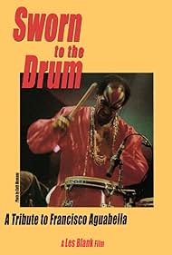 Sworn to the Drum: A Tribute to Francisco Aguabella (1995)