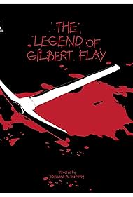 The Legend of Gilbert Flay (2025)